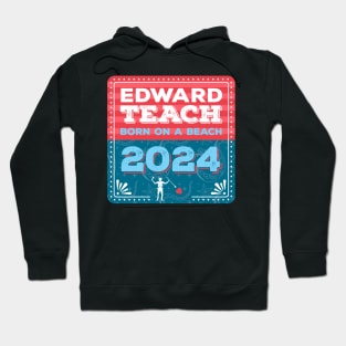 Vote Edward Teach 2024 - Born on a Beach Hoodie